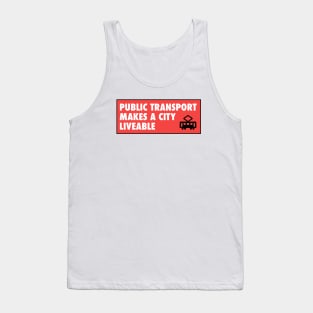 Public Transport Makes A City Liveable - Urban Planning Tank Top